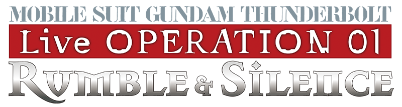 MOBILE SUIT GUNDAM THUNDERBOLT Live OPERATION 01 Rumble & Silence