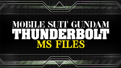 MOBILE SUIT GUNDAM THUNDERBOLT MS FILES